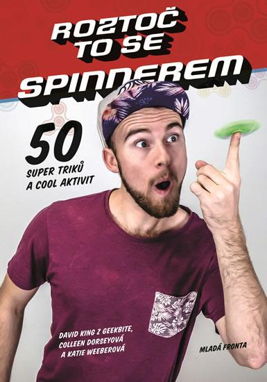 Kniha: Roztoč to se spinnerem! - 50 super triků a cool aktivit - King z GeekBite David