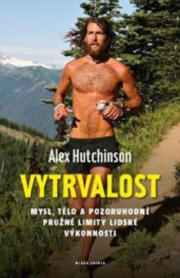 Kniha: Vytrvalost - Mysl, tělo a pozoruhodné pr - Hutchinson Alex