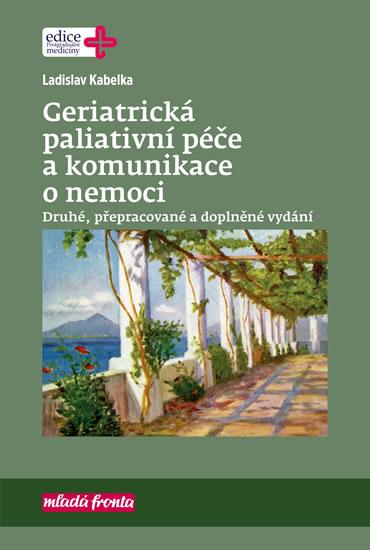 Kniha: Geriatrická paliativní péče a komunikace - Kabelka Ladislav