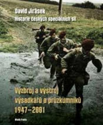 Kniha: Výzbroj a výstroj výsadkářů a průzkumníků 1947–2001 - David Jirásek