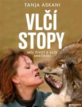 Kniha: Vlčí stopy - Můj život s vlčí smečkou - Tanja Askani