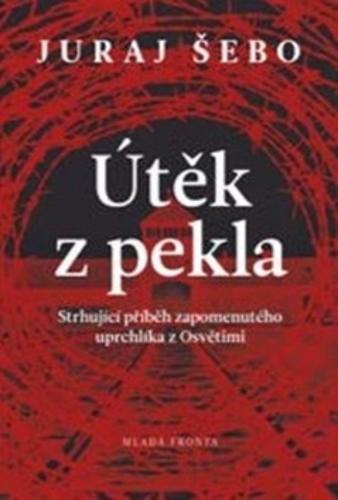 Kniha: Útěk z pekla - Juraj Šebo