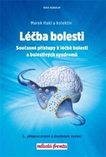 Kniha: Léčba bolesti - Současné přístupy k léčb - Marek Hakl