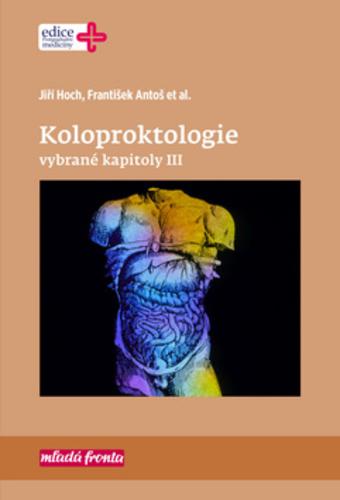 Kniha: Koloproktologie - Vybrané kapitoly III - Jiří Hoch