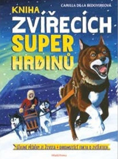 Kniha: Kniha zvířecích superhrdinů - Úžasné pří - de la Bédoyére Camilla