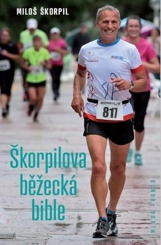 Kniha: Běžecká bible Miloše Škorpila - Standardní dílo k zdravému běhání - Miloš Škorpil