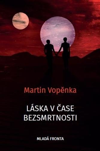 Kniha: Láska v čase bezsmrtnosti - Martin Vopěnka