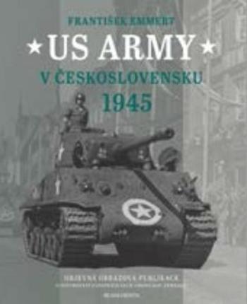 Kniha: US Army v Československu 1945 - Emmert František