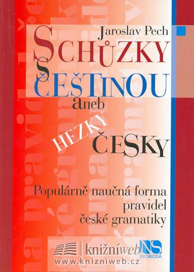 Kniha: Schůzky s češtinou aneb hezky česky - Pech Jaroslav