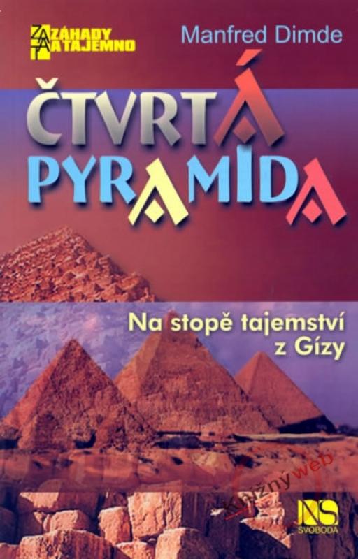 Kniha: Čtvrtá pyramida - Na stopě tajemství z Gízy - Dimde Manfred