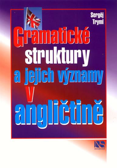 Kniha: Gramatické struktury a jejich významy v angličtině - Tryml Sergěj