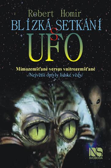Kniha: Blízká setkání s UFO - Mimozemšťané versus vnitrozemšťané - Homir Robert