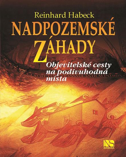 Kniha: Nadpozemské záhady - Objevitelské cesty na podivuhodná místa - Habeck Reinhard