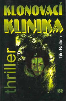 Kniha: Klonovací klinika - Tilo Ballien