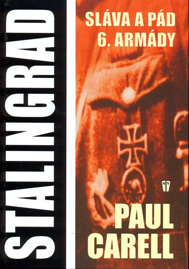 Kniha: Stalingrad-Sláva a pád 6.arm. - Carell Paul