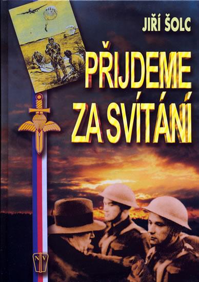 Kniha: Přijdeme za svítání - Šolc Jiří