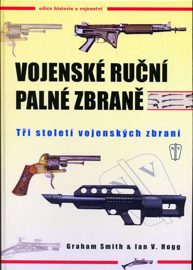 Kniha: Vojenské ruční palné zbraně - Smith Graham, Hogg Ian V.