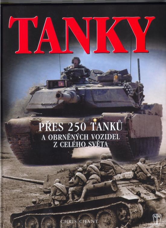 Kniha: Tanky- přes 250 tanků...obrněných vozidel z celého světa - Chant Chris
