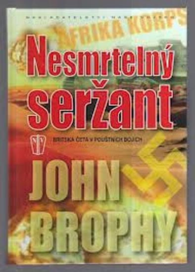 Kniha: Nesmrtelný seržant - Brophy John