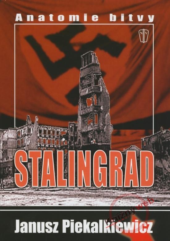 Kniha: Stalingrad - Anatomie bitvy - Piekalkiewicz Janusz