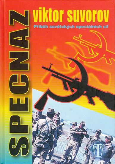 Kniha: Specnaz - Příběh sovětských speciálních sil - Suvorov Viktor