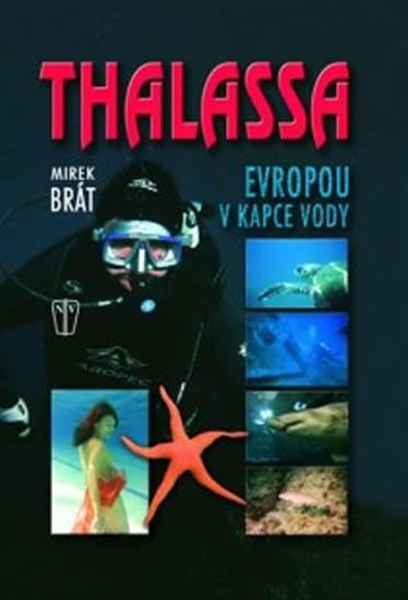 Kniha: Thalassa - Evropou v kapce vody - Brát Mirek