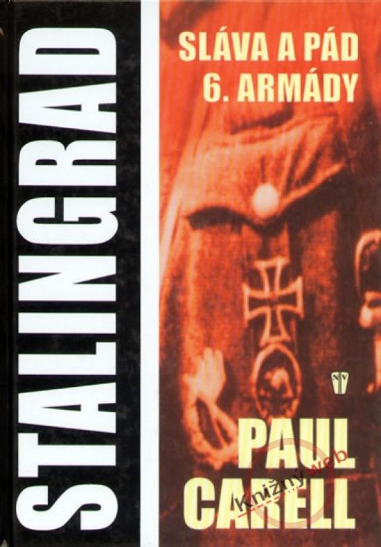 Kniha: Stalingrad - Sláva a pád 6. armády - Carell Paul