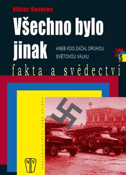 Kniha: Všechno bylo jinak aneb Kdo začal druhou světovou válku - 2.vydání - Suvorov Viktor