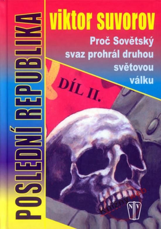 Kniha: Poslední republika - díl II. - Suvorov Viktor
