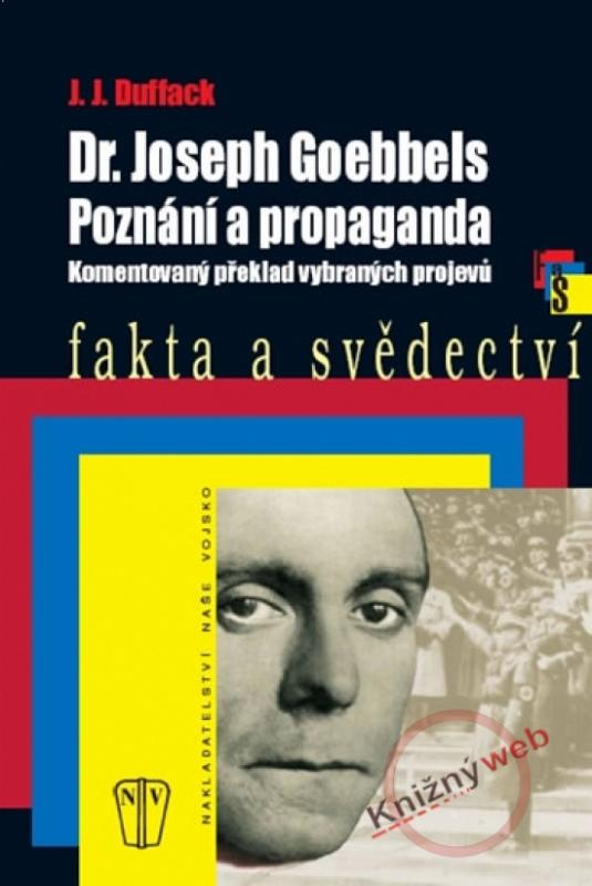 Kniha: Dr. Joseph Goebbels - Poznání a propaganda - Duffack J. J.