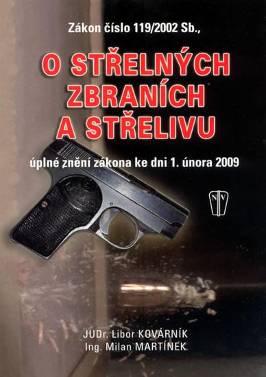 Kniha: Zákon o střelných zbraních a střelivu - úplné znění zákona ke dni 1. února 2009 - Kovárník Libor, Martínek Milan