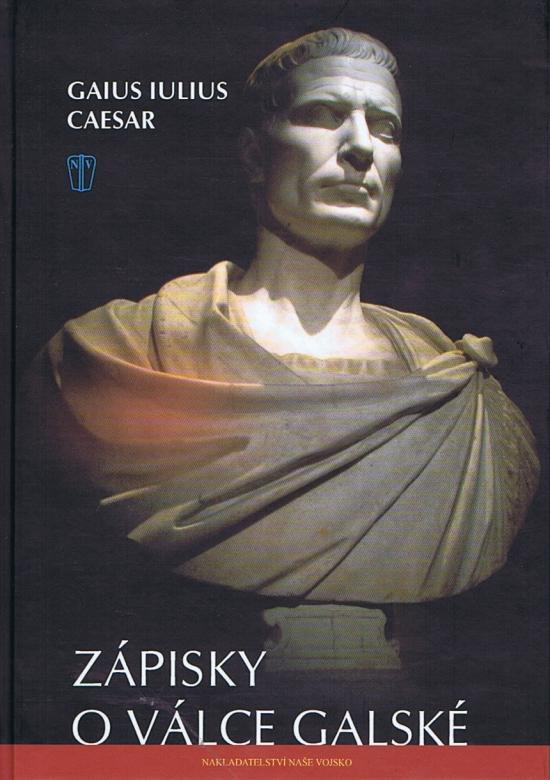 Kniha: Zápisky o válce galské - Caesar Gaius Iulius