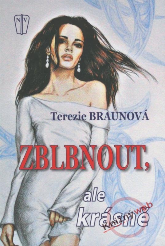 Kniha: Zblbnout, ale krásně - Braunová Terezie