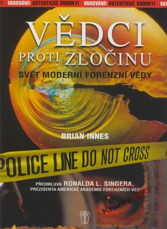 Kniha: Vědci proti zločinu - Svět moderní forenzní vědy - Innes Brian