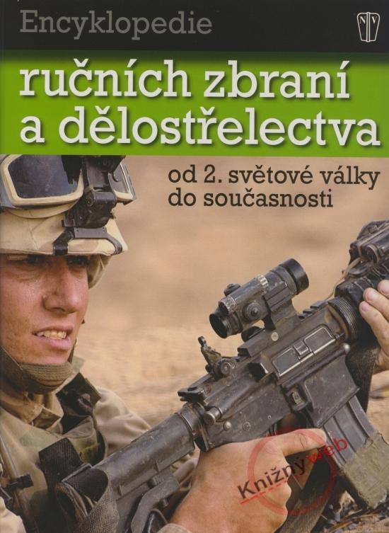 Kniha: Encyklopedie ručních zbraní a dělostřelectva od 2. světové války do současnostikolektív autorov