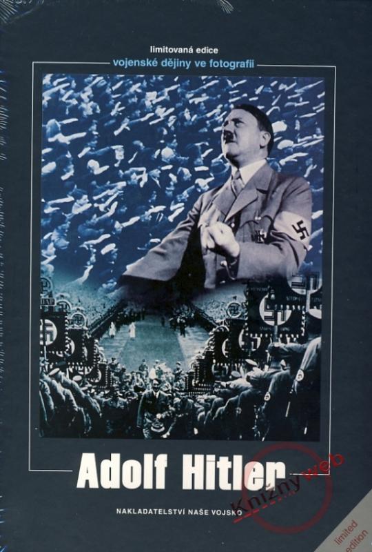 Kniha: Adolf Hitler - vojenské dějiny ve fotografiiautor neuvedený