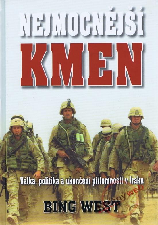 Kniha: Nejmocnější kmen - Válka, politika a ukončení působnosti v Iráku - West Bing