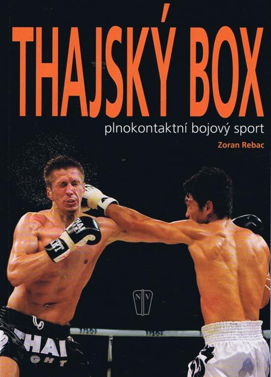 Kniha: Thajský box - Plnokontaktní bojový sport - Rebac Zoran