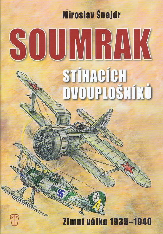 Kniha: Soumrak stíhacích dvouplošníků - Zimní válka 1939-40 - Šnajdr Miroslav