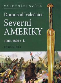 Domorodí válečníci Severní Ameriky 1500-1890 n.l.