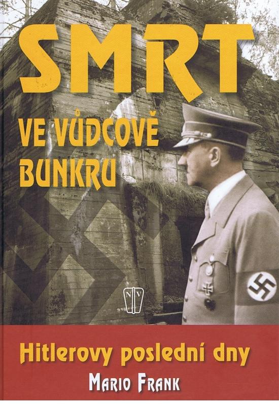 Smrt ve vůdcově bunkru - Hitlerovy poslední dny
