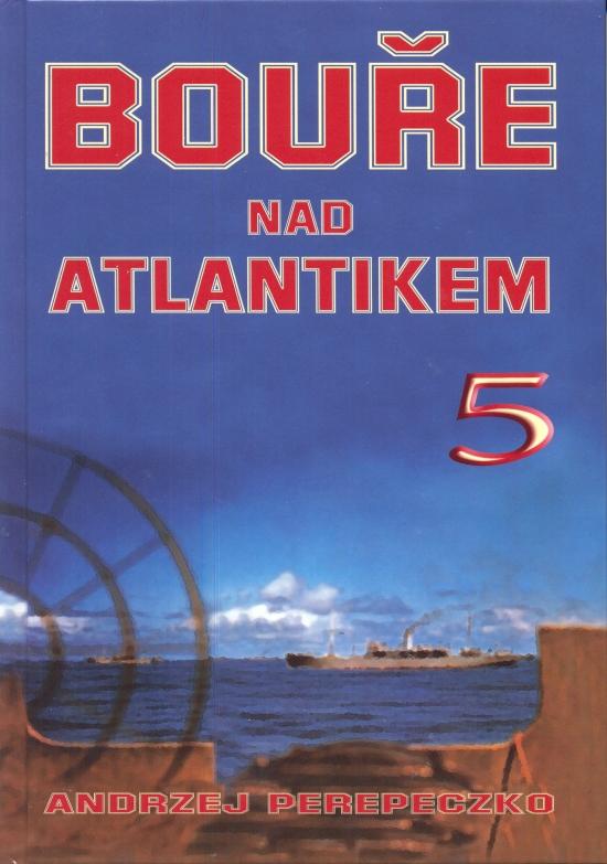 Kniha: Bouře nad Atlantikem 5 - Perepeczko Andrzej