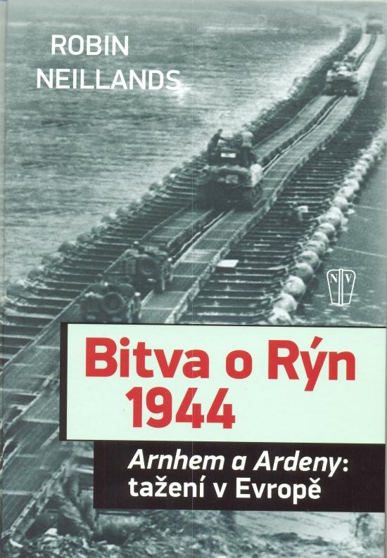 Kniha: Bitva o Rýn 1944 - Neillands Robin