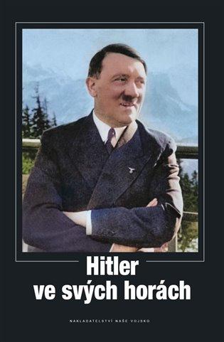 Kniha: Hitler ve svých horách - kol.