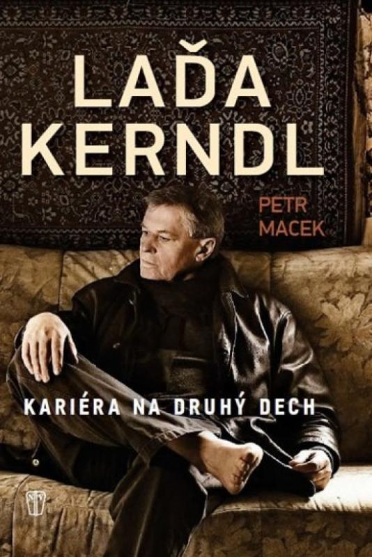 Kniha: Laďa Kerndl - Kariéra na druhý dech - Macek Petr