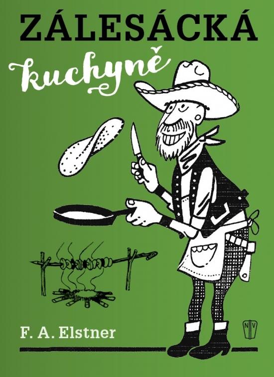 Kniha: Zálesácká kuchyně - 2. vydání - A. Elstner F.