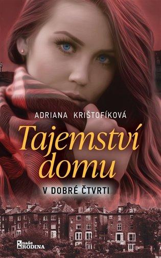 Kniha: Tajemství domu v dobré čtvrti - Krištofíková, Adriana