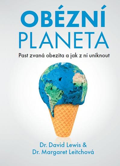 Kniha: Obézní planeta - Past zvaná obezita a jak z ní uniknout - Leitchová, David Lewis Margaret