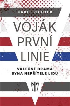 Kniha: Voják první linie - Válečné drama syna nepřítele lidu - Richter Karel