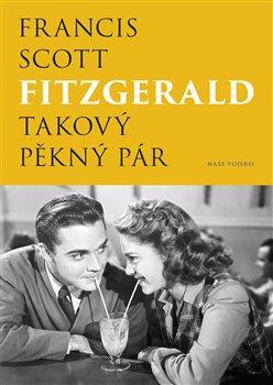 Kniha: Takový pěkný pár - Fitzgerald Francis Scott